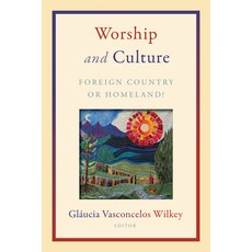 (영문도서) Worship and Culture: Foreign Country or Homeland? Paperback, William B. Eerdmans Publish..., English, 9780802871589