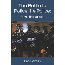 (영문도서) The Battle to Police the Police: Revealing Justice Paperback, Independently Published, English, 9798852448668