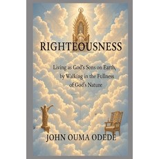 (英文圖書)Righteousness: Living as God's Sons on Earth by Walking in the Fullness of God'... 平裝版, Independently Published, 英文