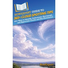 (영문도서)HowExpert Guide to 365+ Cloud Spotting Tips: 365+ Ways to Identify Understand ... Hardcover, Howexpert, English, 9798895732908