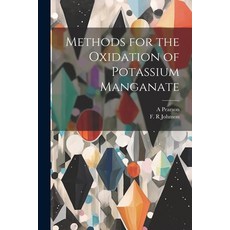 (영문도서) Methods for the Oxidation of Potassium Manganate Paperback, Legare Street Press, English, 9781022218123