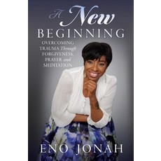 (영문도서)A New Beginning: Overcoming Trauma Through Forgiveness Prayer and Meditation Paperback, Xulon Press, English, 9798868524110