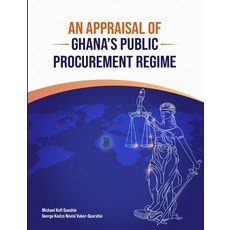 (영문도서) An Appraisal of Ghana's Public Procurement Regime Paperback, Independently Published, English, 9798884613188