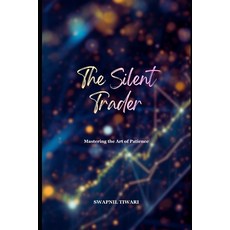 (영문도서)The Silent Trader: Mastering the Art of Patience Paperback, Independently Published, English, 9798270762186