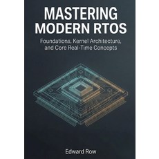 (英文圖書)Mastering Modern RTOS: Foundations Kernel Architecture and Core Real-Time Conc... 平裝版, Independently Published, 英文