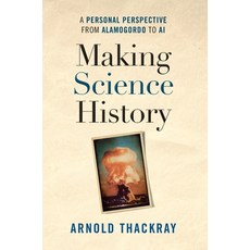 (영문도서)Making Science History: A Personal Perspective from Alamogordo to AI Hardcover, American Philosophical Soci..., English, 9781606180372
