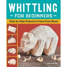 (영문도서) Whittling for Beginners: Step-By-Step Projects to Carve from Wood Paperback, Rockridge Press, English, 9781638784333