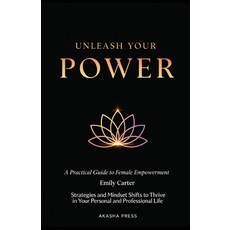 (영문도서)Unleash Your Power: A Practical Guide to Female Empowerment: Strategies and Mind... Paperback, Independently Published, English, 9798263867126