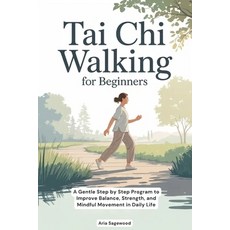 (영문도서)Tai Chi Walking for Beginners: A Gentle Step by Step Program to Improve Balance ... Paperback, Independently Published, English, 9798275239829