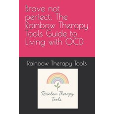 (英文圖書)Brave not perfect: The Rainbow Therapy Tools Guide to Living with OCD 平裝版, Independently Published, English