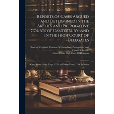 (영문도서) Reports of Cases Argued and Determined in the Arches and Prerogative Courts of Canterbury an... Paperback, Legare Street Press, English, 9781022529304