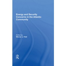 (영문도서)Energy and Security Concerns in the Atlantic Community Hardcover, Routledge, English, 9780367006136 Routledge, English, 9780367006136