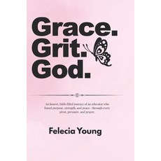 (영문도서)Grace. Grit. God.: An honest faith-filled journey of an educator who found purp... Paperback, Independently Published, English, 9798290021706