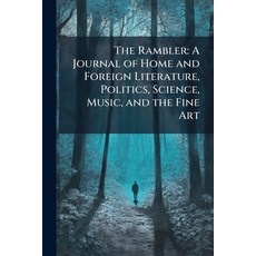 (영문도서)The Rambler: A Journal of Home and Foreign Literature Politics Science Music ... Paperback, Nabu Press, English, 9781245223300