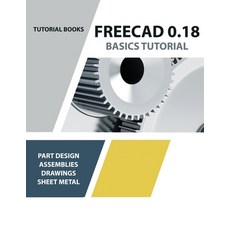 FreeCAD 0.18 Basics Tutorial:, Kishore