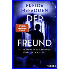 Der Freund - Ist er dein Traumpartner oder dein Killer?, Der Freund - Ist er dein Tra.., McFadden, Freida, Gravert, A.., Heyne Taschenbuch