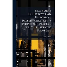 (영문도서)New York's Chinatown. An Historical Presentation of its People and Places ... Fu... Hardcover, Hutson Street Press, English, 9781024282078