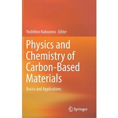 (영문도서) Physics and Chemistry of Carbon-Based Materials: Basics and Applications Hardcover, Springer, English, 9789811334160