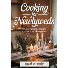 (英文圖書)Cooking For Newlyweds: Simple Romantic Recipes to Start Your Life Together 平裝版, Independently Published, 英文