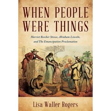 (영문도서)When People Were Things: Harriet Beecher Stowe Abraham Lincoln and the Emancip... Paperback, Barrel Cactus Press, Inc., English, 9798999409614