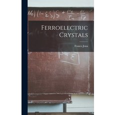 (영문도서) Ferroelectric Crystals Hardcover, Hassell Street Press, English, 9781013329265