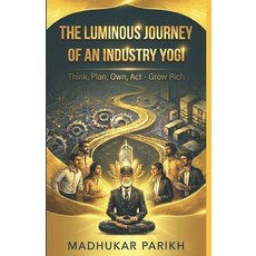 (英文圖書)The Luminous Journey of an Industry Yogi: Think Plan Own Act - Grow Rich 平裝版, Independently Published, 英文