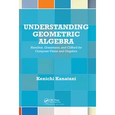 (영문도서) Understanding Geometric Algebra: Hamilton Grassmann and Clifford for Computer... Paperback, A K PETERS, English, 9780367575823