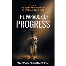 (英文圖書)The Paradox of Progress: Book 2: The Roses and Thorns of Artificial Intelligence 平裝版, Houndstooth Press, 英文