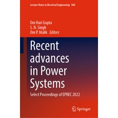 (영문도서) Recent Advances in Power Systems: Select Proceedings of Eprec 2022 Hardcover, Springer, English, 9789811966040