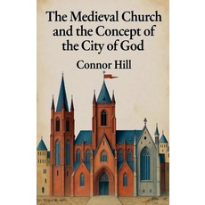 (영문도서)The Medieval Church and the Concept of the City of God Paperback, Colloquium Verlag, English, 9798232899332