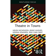 (영문도서) Theatre in Towns Paperback, Routledge, English, 9781032444352