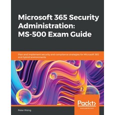 Microsoft 365 Security Administration: MS-500 Exam Guide: Plan and implement security and compliance... Paperback, Packt Publishing