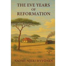 (영문도서)The Eve Years of Reformation Paperback, Leavitt Peak Press, English, 9781968970284