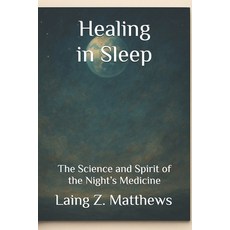 (영문도서)Healing in Sleep: The Science and Spirit of the Night's Medicine Paperback, Esther's Press, English, 9781997624943