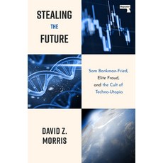 (外文書)Stealing the Future: Sam Bankman-Fried Elite Fraud and the Cult of Techno-Utopia Paperback, Repeater, English