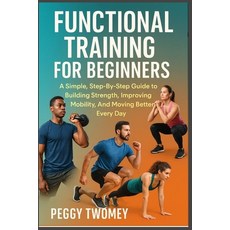 (英文圖書)Functional Training for Beginners: A Simple Step-By-Step Guide To Building Stre... 平裝版, Independently Published, 英文