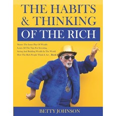 (영문도서) The Habits And Thinking Of The Rich: Master The Inner Play Of Wealth Learn All The Tips For I... Paperback, Independently Published, English, 9798504064581