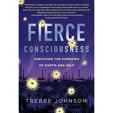 (영문도서) Fierce Consciousness: Surviving the Sorrows of Earth and Self Paperback, Calliope Books, English, 9798218063894