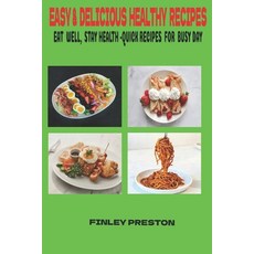 (영문도서)Easy& Delicious Healthy Recipes: Quick Healthy Meals Snacks and Desserts for... Paperback, Independently Published, English, 9798274563109 Independently Published, English, 9798274563109