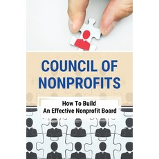 (영문도서) Council Of Nonprofits: How To Build An Effective Nonprofit Board: A Parable About Nonprofit B... Paperback, Independently Published, English, 9798507845323