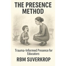 (영문도서)The Presence Method: Trauma-Informed Presence for Educators Paperback, Burnt Protea Society, English, 9781919197173