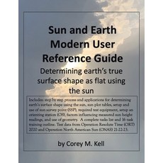(영문도서) Sun and Earth Modern User Reference Guide: Determining earth's true surface shape as flat usi... Paperback, Xlibris Us, English, 9798369404904