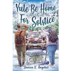 (영문도서)Yule Be Home For Solstice Paperback, Sharon K Angelici, English, 9781970289053