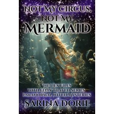 (영문도서)Not My Circus Not My Mermaid: Paranormal Witch and Wizard Mysteries Paperback, Independently Published, English, 9798266699434
