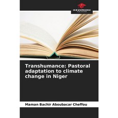 (영문도서)Transhumance: Pastoral adaptation to climate change in Niger Paperback, Our Knowledge Publishing, English, 9786630013900 Our Knowledge Publishing, English, 9786630013900