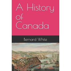 (영문도서)A History of Canada Paperback, Independently Published, English, 9798274767415