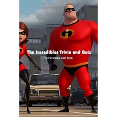 (영문도서) The Incredibles Trivia and Quiz: The Incredibles Kids Book: The Incredibles Trivia Book Paperback, Independently Published, English, 9798501792494