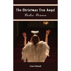 (영문도서) The Christmas Tree Angel Radio Drama Paperback, All Original Play Publishing, English, 9781956218374