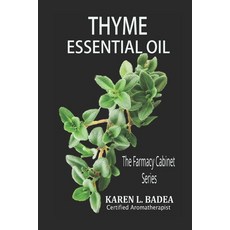 (영문도서) Thyme Essential Oil: The Farmacy Cabinet Series Paperback, Independently Published, English, 9781521026625