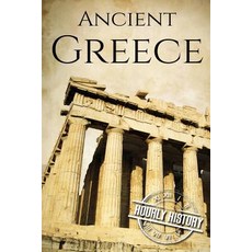Ancient Greece: A History From Beginning to End Paperback, Independently Published, English, 9781520994529